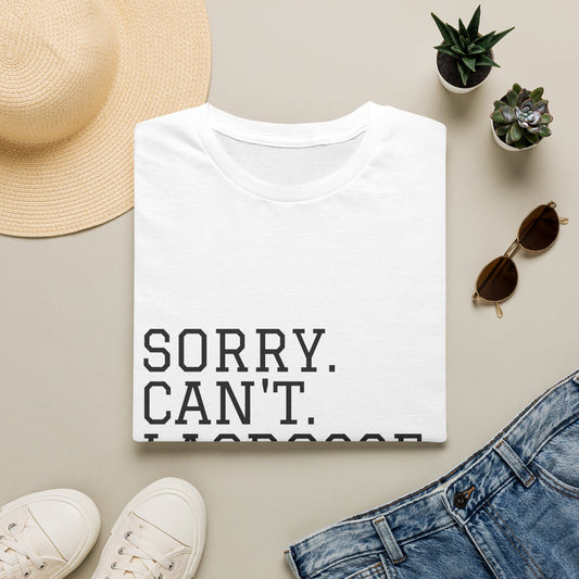 Lightweight Unisex T-Shirt - "Sorry. Can't. Lacrosse. Bye."
