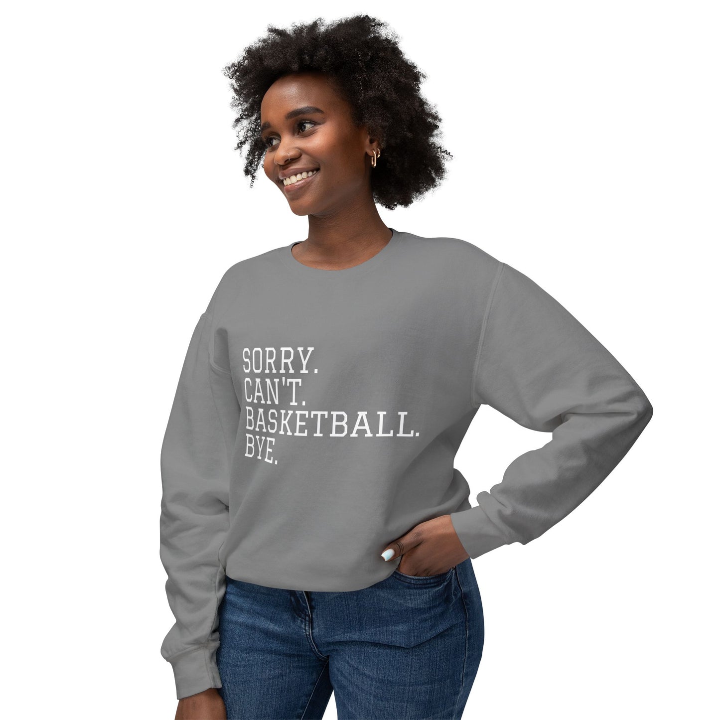 Lightweight Crewneck Sweatshirt — "Sorry. Can't. Basketball. Bye."