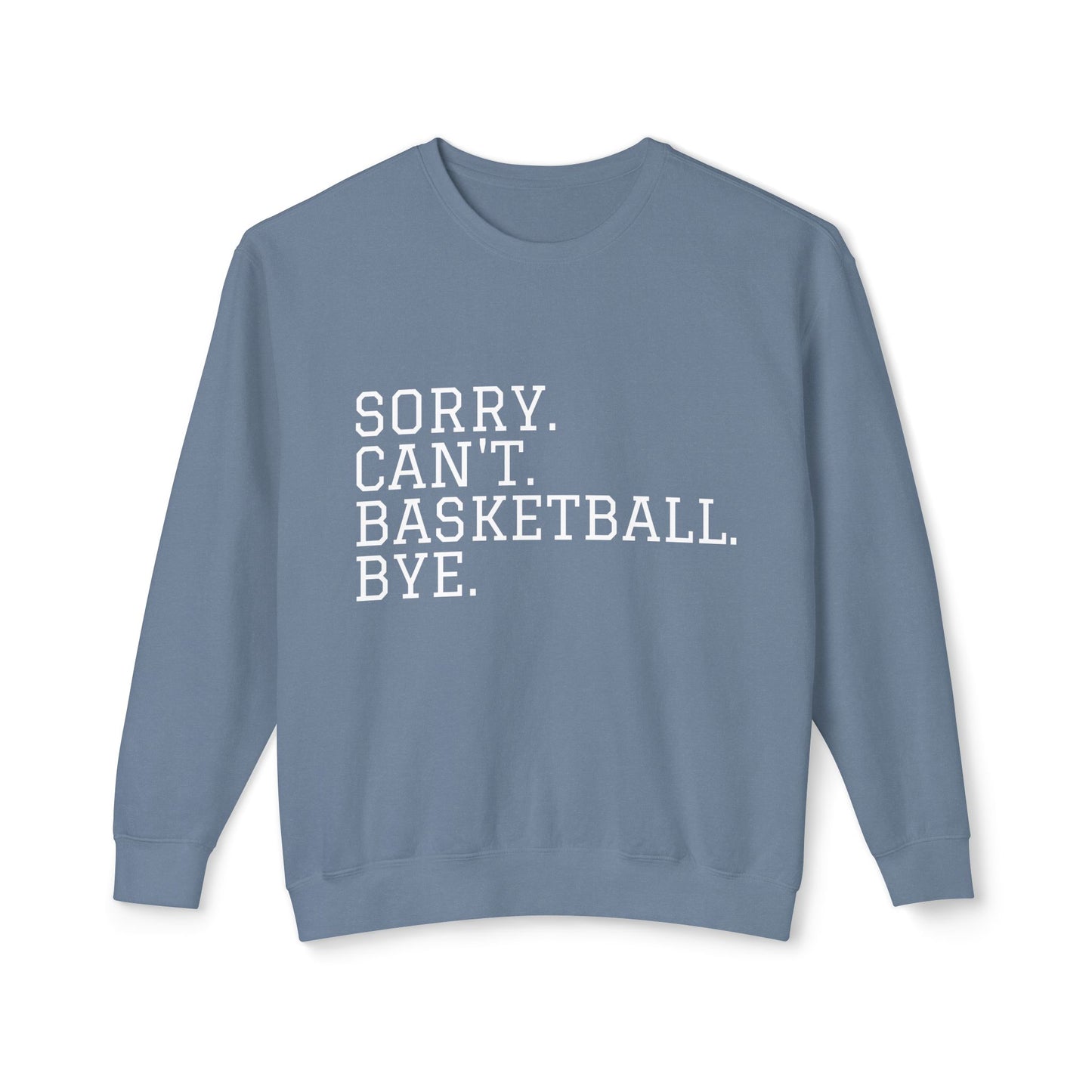 Lightweight Crewneck Sweatshirt — "Sorry. Can't. Basketball. Bye."