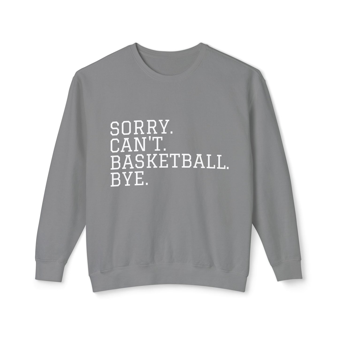 Lightweight Crewneck Sweatshirt — "Sorry. Can't. Basketball. Bye."